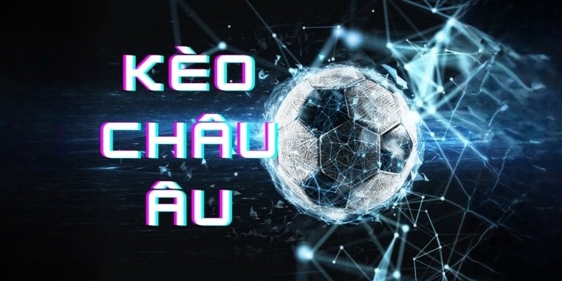 Tá»· lá»‡ kÃ¨o cÃ¡ cÆ°á»£c bÃ³ng Ä‘Ã¡ chÃ¢u Ã‚u